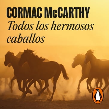 Todos los hermosos caballos (Trilogía de la frontera 1) - Cormac McCarthy