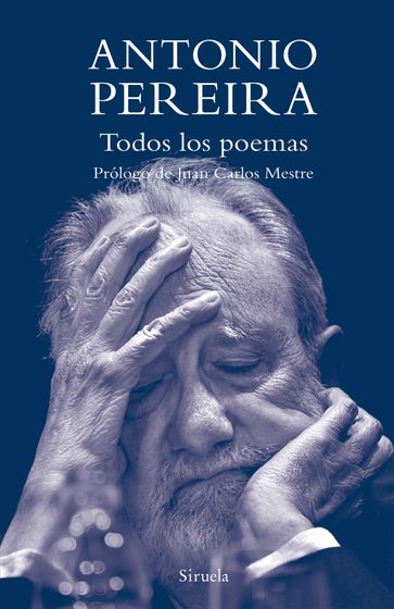 Todos los poemas - Antonio Pereira - Juan Carlos Mestre