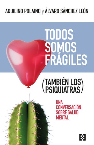 Todos somos frágiles (también los psiquiatras) - Aquilino Polaino-Lorente - Álvaro Sánchez León