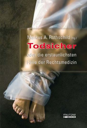 Todsicher oder die erstaunlichsten Fälle der Rechtsmedizin - Markus A. Rothschild
