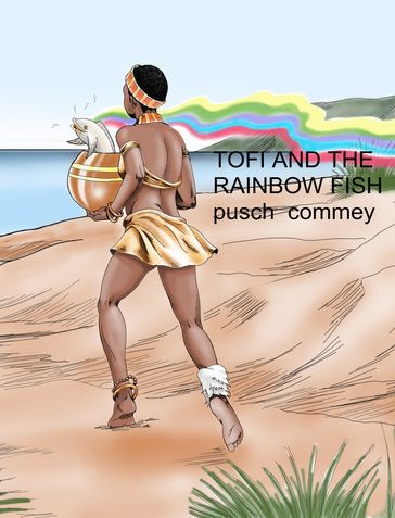 Tofi and the Rainbow Fish - Pusch Commey