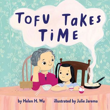 Tofu Takes Time - Helen H. Wu