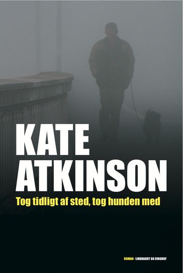 Tog tidligt af sted, tog hunden med - Kate Atkinson