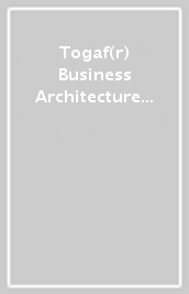 Togaf(r) Business Architecture Level 1 Study Guide