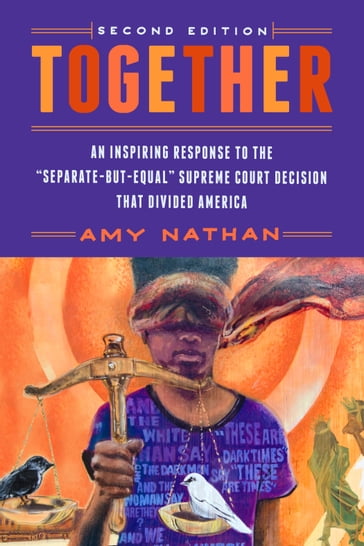 Together, 2nd Edition: An Inspiring Response to the "Separate-But-Equal" Supreme Court Decision that Divided America - Amy Nathan