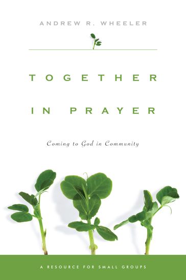 Together in Prayer - Andrew R. Wheeler