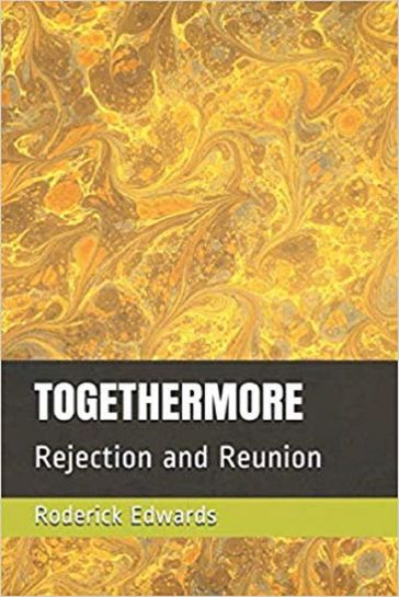 Togethermore: Rejection and Reunion - Roderick Edwards
