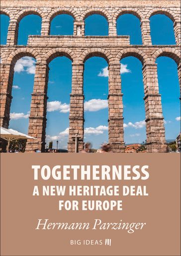 Togetherness - A new heritage deal for Europe - Hermann Parzinger