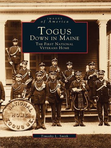 Togus, Down in Maine - Timothy L. Smith