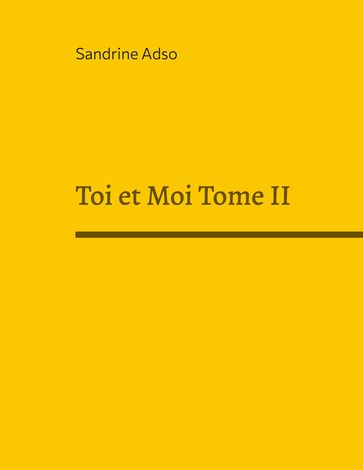 Toi et Moi Tome II - Sandrine Adso
