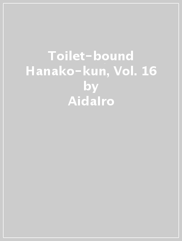 Toilet-bound Hanako-kun, Vol. 16 - AidaIro