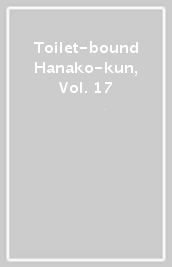 Toilet-bound Hanako-kun, Vol. 17