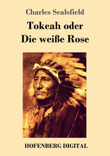 Tokeah oder Die weiße Rose - Charles Sealsfield