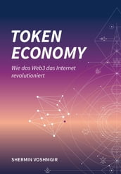 Token Economy: Wie das Web3 das Internet revolutioniert (German Edition): Wie das Web3 das Internet revolutioniert (German Edition)
