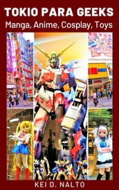 Tokio para Geeks: Manga, Anime, Cosplay, Toys