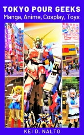 Tokyo Pour Geeks  Manga, Anime, Cosplay, Toys