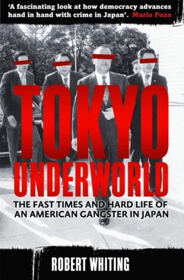 Tokyo Underworld - Robert Whiting