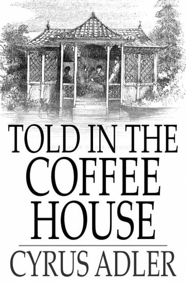 Told in the Coffee House - Cyrus Adler