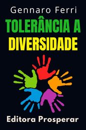 Tolerância A Diversidade - Aprenda Como Compreender E Aceitar As Diferenças