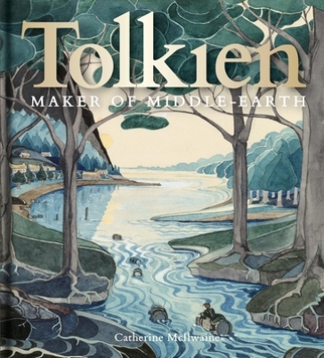 Tolkien: Maker of Middle-earth - Catherine McIlwaine