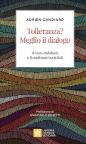 Tolleranza? Meglio il dialogo. Il caso-Andalusia e il confronto tra le fedi