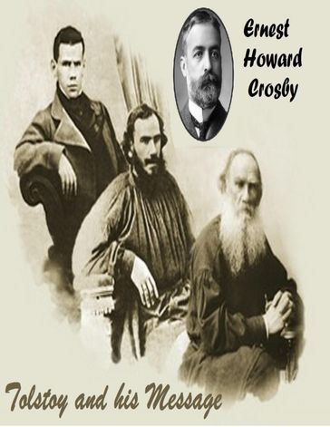 Tolstoy And His Message - Ernest Howard Crosby