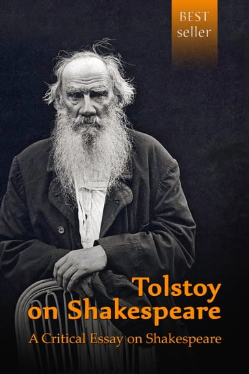 Tolstoy on Shakespeare. A Critical Essay on Shakespeare - Lev Nikolaevic Tolstoj