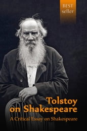 Tolstoy on Shakespeare. A Critical Essay on Shakespeare