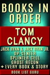 Tom Clancy Books in Order: Jack Ryan series, Jack Ryan Jr series, John Clark, Op-Center, Splinter Cell, Ghost Recon, Net Force, EndWar, Power Plays, short stories, standalone novels, and nonfiction, plus a Tom Clancy biography.