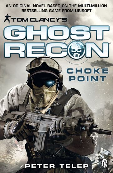 Tom Clancy's Ghost Recon: Choke Point - Peter Telep