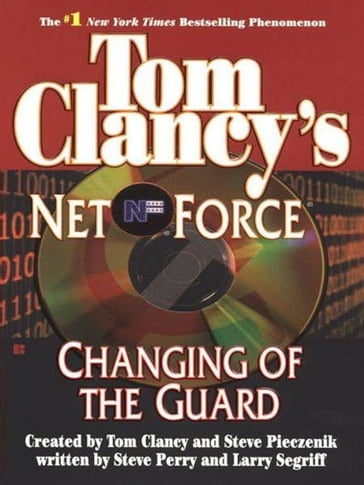 Tom Clancy's Net Force: Changing of the Guard - Larry Segriff - Steve Perry - Steve Pieczenik - Tom Clancy