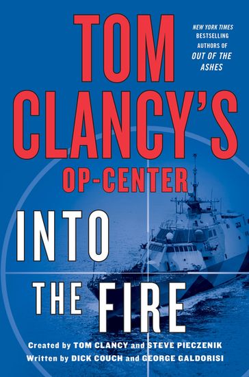 Tom Clancy's Op-Center: Into the Fire - Dick Couch - George Galdorisi - Tom Clancy - Steve Pieczenik