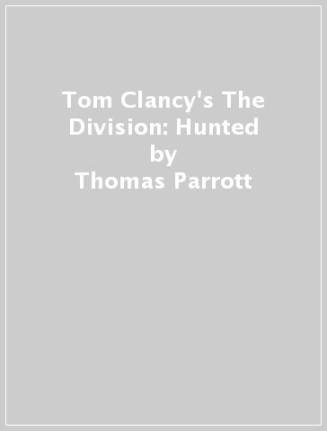 Tom Clancy's The Division: Hunted - Thomas Parrott