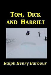 Tom, Dick, and Harriet