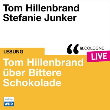 Tom Hillenbrand reicht uns bittere Schokolade - lit.COLOGNE live (Ungekürzt) - Tom Hillenbrand