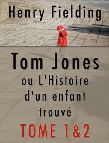 Tom Jones ou L'Histoire d'un enfant trouvé - Henry Fielding