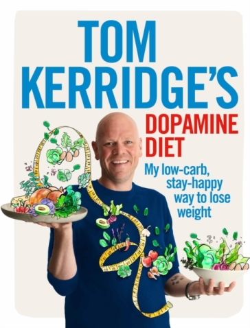 Tom Kerridge's Dopamine Diet - Tom Kerridge
