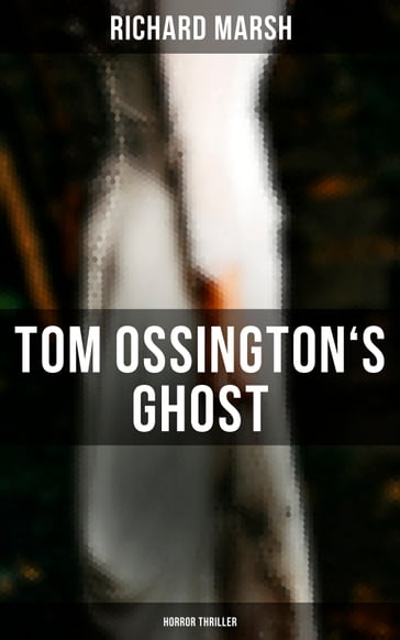 Tom Ossington's Ghost (Horror Thriller) - Richard Marsh