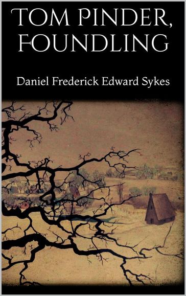 Tom Pinder, Foundling - Daniel Frederick Edward Sykes