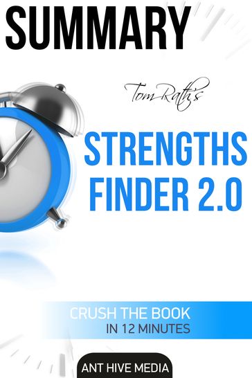Tom Rath's StrengthsFinder 2.0 Summary - Ant Hive Media