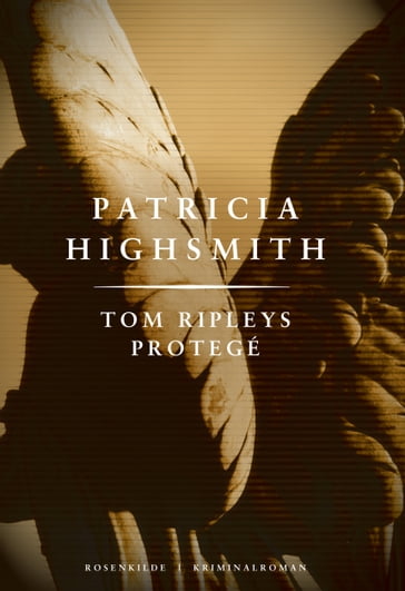 Tom Ripleys protegé. En Patricia Highsmith krimi. - Patricia Highsmith