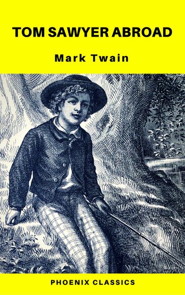 Tom Sawyer Abroad (Phoenix Classics) - Twain Mark - Phoenix Classics