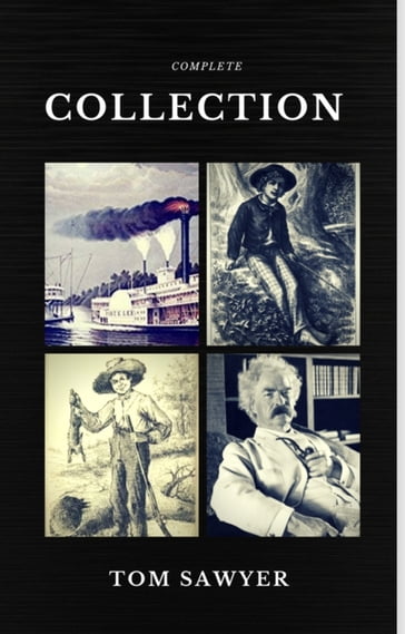 Tom Sawyer Collection - All Four Books (Quattro Classics) (The Greatest Writers of All Time) - Twain Mark