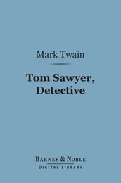 Tom Sawyer, Detective (Barnes & Noble Digital Library)