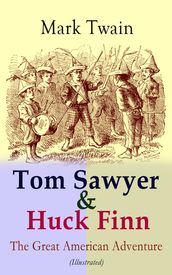 Tom Sawyer & Huck Finn  The Great American Adventure (Illustrated)
