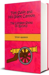 Tom Swift and His Giant Cannon