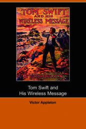 Tom Swift and his Wireless Message