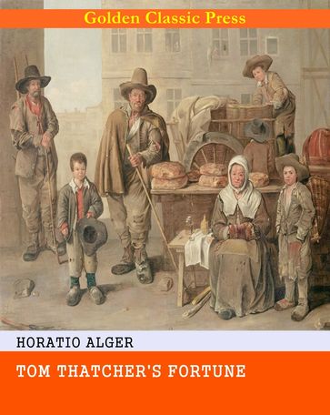 Tom Thatcher's Fortune - Horatio Alger