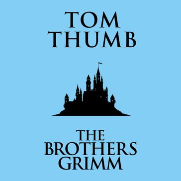 Tom Thumb - The Brothers Grimm