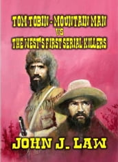 Tom Tobin - Mountain Man vs The West s First Serial Killers